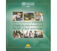Addressing the social determinants of health: the urban dimension and the role of local government