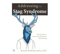 Addressing The Stag Syndrome: The Guide to Successful Business Mentoring