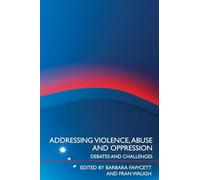 Addressing Violence, Abuse and Oppression: Debates and Challenges