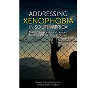 Addressing Xenophobia in South Africa: Drivers, Responses and Lessons from the Durban Untold Stories