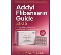 Addyi Flibanserin Guide 2026: A Clear Guide to Flibanserin for Low Libido and Female Sexual Dysfunction.