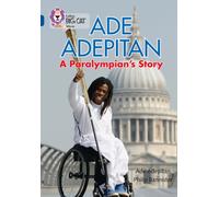 Ade Adepitan: A Paralympian’s Story : Band 16/Sapphire