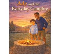 Ade and the Everyday Campfire (Ade's Adventures)