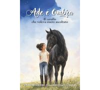 Ade e Ombra, il cavallo che voleva essere ascoltato