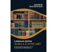 Adela Cathcart, A Parallel Edition: A side-by-side presentation of the original 1864 and 1882 editions