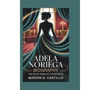 ADELA NORIEGA BIOGRAPHY: The Silent Queen Of Telenovelas