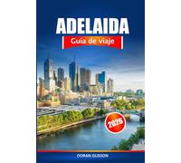 Adelaida Guía de viaje 2026: Descubra las atracciones, gemas ocultas y delicias culturales de Australia Meridional