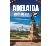 ADELAIDA GUÍA DE VIAJE 2026: Descubra paisajes pintorescos, delicias locales y aventuras inolvidables para la escapada perfecta a Australia del Sur