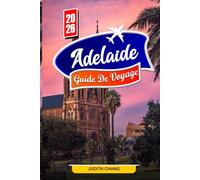 ADÉLAÏDE GUIDE DE VOYAGE 2026: Explorez les plus belles plages, vignobles et attractions d'Australie du Sud