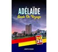 ADÉLAÏDE GUIDE DE VOYAGE 2026: Explorez les visites de la vallée de Barossa, les marchés alimentaires et les routes côtières en Australie-Méridionale