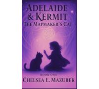 Adelaide & Kermit: The Mapmaker's Cat