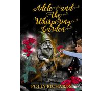 Adele and the Whispering Garden: Book 1 (Adele and the Whispering Garden Series)