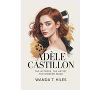 ADÈLE CASTILLON: The Actress, The Artist, The Modern Muse