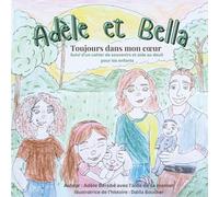Adèle et Bella, Toujours dans mon cœur: Suivi d’un cahier de souvenirs et aide au deuil pour les enfants