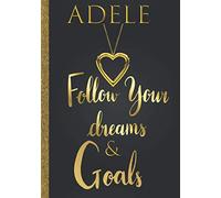 Adele Follow Your Dreams & Goals: Personalized Name Journal for Women & Girls Named Adele Gift Idea|Cute Dreams Tracker & Life Goals Setting Planner Inspirational Notebook