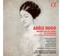 Karine Deshayes; Sandrine Piau; Isabelle Druet; Axelle Fanyo; Anaïs Constans; - Adèle Hugo: Mélodies sur des poèmes de Victor Hugo
