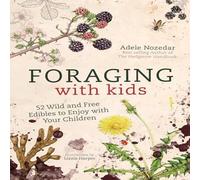 Adele Nozedar Foraging with Kids Hardback Book Adele Nozedar Multicolor