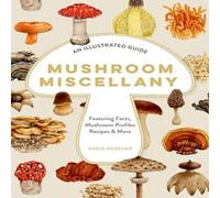 Adele Nozedar XMUSHROOM MISCELLANY HB : An Illustrated Guide Featuring Fun Adele Nozedar Multicolor
