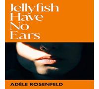 Adele Rosenfeld Jellyfish Have No Ears Paperback Book Adele Rosenfeld Multicolor