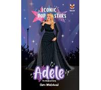 Adele The Iconic Music Popstar Story Book: Rise to Becoming a Superstar (Iconic Popstars)