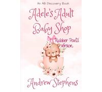 Adele's Adult Baby Shop (rubber pants version): An ABDL story