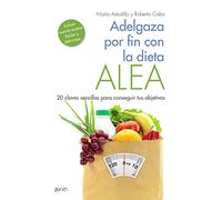 Adelgaza por fin con la dieta alea : 20 claves sencillas para conseguir tus objetivos