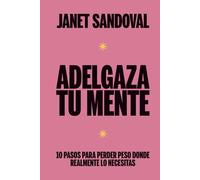 ADELGAZA TU MENTE: 10 pasos para perder peso donde realmente lo necesitas