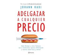 Adelgazar a Cualquier Precio: Cómo Los Nuevos Fármacos Contra La Obesidad Van a Revolucionar Nuestra Alimentación Y Nuestra Salud Física Y Mental / ... y nuestra salud física y mental