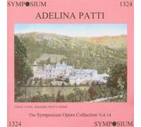 Adelina Patti - Patti - The Symposium Opera Collection, Vol 14