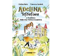 Adelina Testafina E Il Mistero Della Vice Nonna Scomparsa