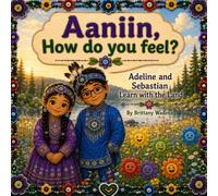 Adeline and Sebastian Learn with the Land: Aaniin, How are you feeling?