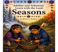 Adeline and Sebastian Learn with the Land: Seasons