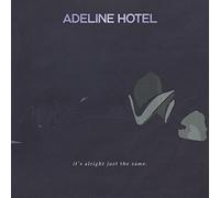 Adeline Hotel - It's Alright, Just The Same [CASSETTE]