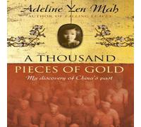 Adeline Yen Mah A Thousand Pieces of Gold: A Memoir of China's Past Through its Adeline Yen Mah Multicolor