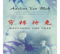 Adeline Yen Mah Watching the Tree: A Chinese Daughter Reflects on Happiness Adeline Yen Mah Multicolor