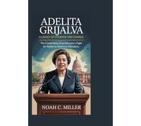 Adelita Grijalva: A Legacy of Courage and Change: The Untold Story of an Educator’s Fight for Equity in American Education