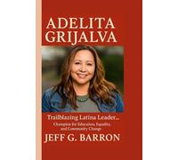 ADELITA GRIJALVA: Trailblazing Latina Leader_ Champion For Education, Equality and Community Change
