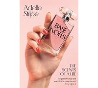 Adelle Stripe Base Notes : The Scents of a Life Hardcover Book Adelle Stripe Multicolor