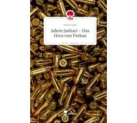 Adem Jashari - Das Herz von Prekaz. Life is a Story - story.one