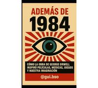 Además de 1984: Cómo la obra de George Orwell inspiró películas, músicas, juegos y nuestra imaginación