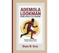 Ademola Lookman: From Streets to Stardom: One Man’s Rise to Rewrite Africa’s Football Story