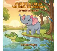 Aden the Alligator and Emma the Elephant: The Adventure Grows (Big Feelings, Brave Friends)