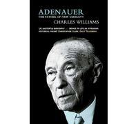 Adenauer: The Father of the New Germany