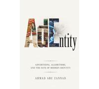 AdEntity: Advertising, Algorithms, and the Fate of Modern Identity