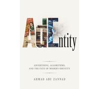 AdEntity: Advertising, Algorithms, and the Fate of Modern Identity