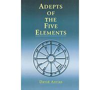 Adepts of the Five Elements: An Occult Survey of Past and Future Problems