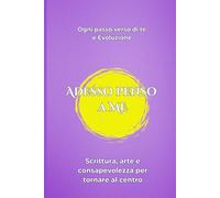 Adesso penso a ME: Un viaggio interiore tra parole, arte e silenzi che parlano. Un percorso di consapevolezza ed evoluzione creativa. Non è un ... voce che sussurra: “Sei già in cammino.”*