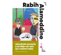Adevarata poveste a lui Raja cel naiv (si a mamei sale) - Rabih Alameddine, Alt unghi, Editie in limba romana