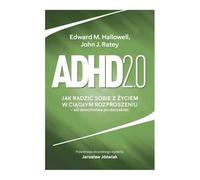 Adhd 2.0: Jak radzić sobie z życiem w ciągłym rozproszeniu