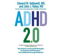 ADHD 2.0 : New Science and Essential Strategies for Thriving with Distraction - from Childhood through Adulthood